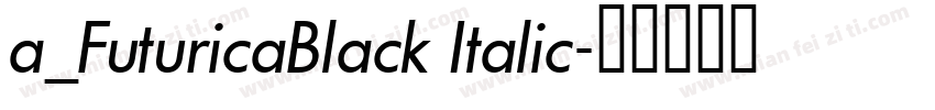 a_FuturicaBlack Italic字体转换